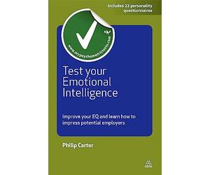 Test Your Emotional Intelligence: Improve Your EQ and Learn How to Impress Potential Employers