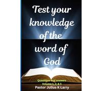 Test your knowledge of the word of God. Volume 1, 2, & 3: Questions and answers