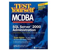 Test Yourself Mcdba Sql Server Tm 2000 Administration (Exam 70-228)