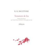 Testament de feu Krzysztof Kamil Baczynski (Auteur), Claude-Henri DU BORD (Traduction), Christophe Jezewski (Préface)