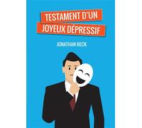 Testament d'un joyeux dépressif - Jonathan Beck - Bookelis - broché - Monographie