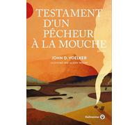 Testament d'un pêcheur à la mouche John D. Voelker (Auteur)