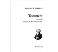 Testament, extrait du Discours du 8 thermidor an II Extrait du Discours du 8 thermidor an II - M. DE Robespierre - Mazeto Square - broché - Etude