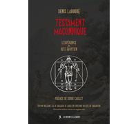 Testament maçonnique L'expérience du rite égyptien - Denis Labouré - La Tarente Eds De - broché - Essai