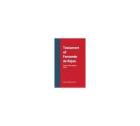 Testament Of Fernando De Rojas. Pursuit Of The Missing Writer