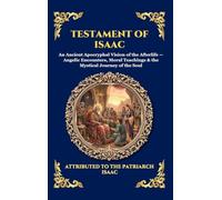 Testament of Isaac: An Ancient Apocryphal Vision of the Afterlife - Angelic Encounters, Moral Teachings & the Mystical Journey of the Soul (Large Print Deluxe Hardcover Edition For Easy Reading)