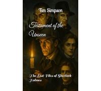 Testament of the Unseen: The Lost Files of Sherlock Holmes