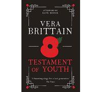 Testament of Youth: An unforgettable true story of love and loss in World War I