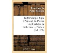 Armand du Plessis, cardinal duc de Richelieu – Testament politique – Partie 2 – Éd. 1688