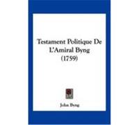 Testament Politique de L'Amiral Byng (1759) Byng, John (Auteur)