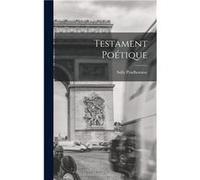 Testament Potique - 18391907 Sully Prudhomme - Creative Media Partners LLC - Livre en Anglais 18391907 Sully Prudhomme18391907 Sully Prudhomme (Auteur)