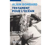 Testament pour l'océan Préface de Jean Louis Etienne - Alain Bombard - Ancre De Marine - broché - Essai