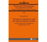 Testaments, Donations, And The Values Of Books As Gifts: A Study Of Records From Medieval England Before 1450 (Munsteraner Monographien Zur Englischen ... / Munster Monographs On English Literature) (