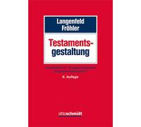 Testamentsgestaltung: Einzeltestament, Ehegattentestament, Unternehmertestament