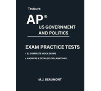 Testaura AP ® US GOVERNMENT AND POLITICS EXAM PRACTICE TESTS: Over 2000 practice questions with answers and detailed explanations.
