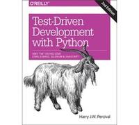 TestDriven Development with Python 2e by Harry J. W. Percival Harry J W Percival, (Auteur)