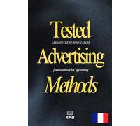 Tested Advertising Methods - LES ASTUCES DE JOHN CAPLES pour maîtriser le Copywriting