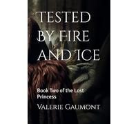 Tested By Fire and Ice: Book Two of the Lost Princess