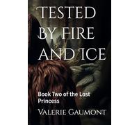 Tested By Fire and Ice: Book Two of the Lost Princess