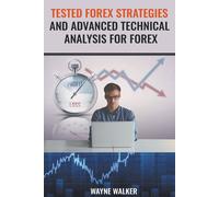 Tested Forex Strategies And Advanced Technical Analysis For Forex