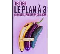Tester le plan à 3 | 69 conseils pour enfin se lancer ⚠️ FAUSSE COUVERTURE ⚠️ CADEAU AMUSANT | HUMOUR | GAG | PIÈGE | FARCE | BLAGUE | CANULAR: Carnet ... humoristique et drôle | Piéger un ami ou amie