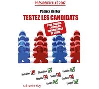 Testez les candidats - Pour choisir et voter en connaissance de cause: Présidentielles 2007
