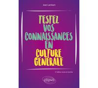 Testez vos connaissances en culture générale - 3e édition revue et enrichie - Jean Lambert - Ellipses - broché - Guide