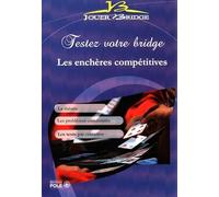Testez votre bridge : les enchères compétitives. La théorie. Les problèmes commentés. Les tests par centaines.
