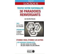 Testez votre rationalité: 30 paradoxes renversants