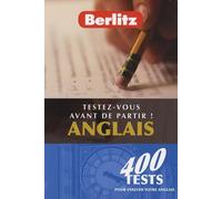 Testez-vous avant de partir ! Anglais: 400 tests pour évaluer votre anglais