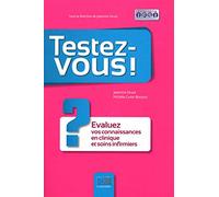 TESTEZ VOUS EVALUEZ VOS CONNAISSANCES EN CLINIQUE ET SOINS INFIRMIERS: EVALUEZ VOS CONNAISSANCES EN CLINIQUE ET SOINS INFIRMIERS