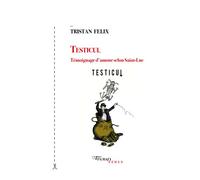 Testicul Témoignage d’amour selon Saint-Luc - Tristan Felix - Tinbad - broché - Roman