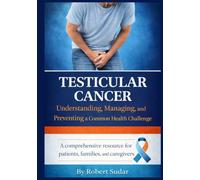 Testicular Cancer: Understanding, Managing, and Preventing a Common Health Challenge