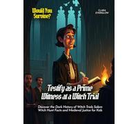 Testify as a Prime Witness at a Witch Trial: Discover the Dark History of Witch Trials Salem Witch Hunt Facts and Medieval Justice for Kids
