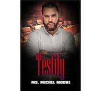 Testify by Ms. Michel Moore Ms. Michel Moore (Auteur)