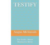 Testify: The Book I Never Wanted To Write