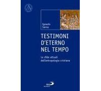 Testimoni D'eterno Nel Tempo. Le Sfide Attuali Dell'antropologia Cristiana