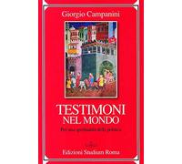 Testimoni nel mondo. Per una spiritualità della politica