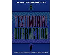 Testimonial Diffractions Cultural and Legal Responses to Gender-Based Violence in Argentina - Ana Forcinito - University of Pittsburgh Press - ebook (ePub) - Livre