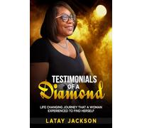 Testimonials of A Diamond: Life Changing Journey That A Woman Experienced to Find Herself
