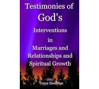 Testimonies of God's Interventions in Marriages and Relationships and Spiritual Growth