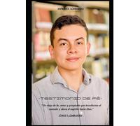 "Testimonio de Fe: Una Vida Transformada por Dios, la Santísima Virgen María y el Espíritu Santo": -La magnífica autobiografía de Jorge I, Lombardo-