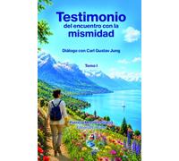 TESTIMONIO DEL ENCUENTRO CON LA MISMIDAD: Diálogo con Carl Gustav Jung