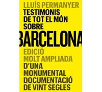 TESTIMONIS DE TOT EL MÓN SOBRE BARCELONA: Edició molt ampliada d'una monumental documentació de vint segles