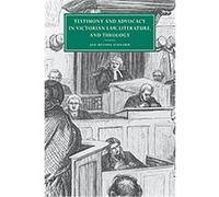 Testimony And Advocacy in Victorian Law, Literature, And Theology, Cambridge Studies in Nineteenth-Century Literature and Culture Jan-Melissa Schramm (Auteur)