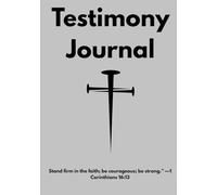 Testimony Journal: Stand firm in the faith; be courageous; be strong.” -1 Corinthians 16:13