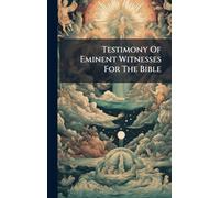 Testimony Of Eminent Witnesses For The Bible