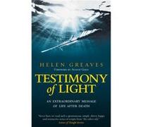 Testimony of Light An Extraordinary Message of Life After Death by Helen Greaves Helen Greaves (Auteur)