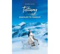 Testimony: Shackled to Freedom
