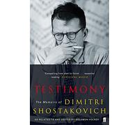 Testimony: The Memoirs of Dmitri Shostakovich as related to and edited by Solomon Volkov